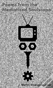 Poems From The Mediatized Soulscape