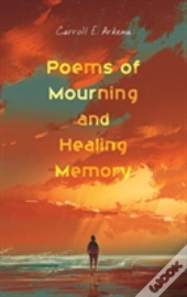 Poems Of Mourning And Healing Memory