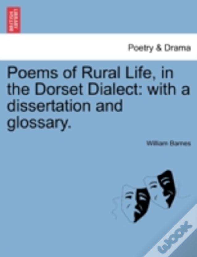 Poems Of Rural Life, In The Dorset Dialect: With A Dissertation And Glossary.