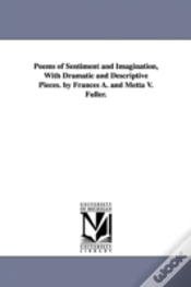 Capa do artigo Poems Of Sentiment And Imagination, With Dramatic And Descriptive Pieces. By Frances A. And Metta V. Fuller.