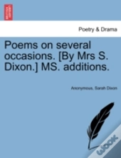 Poems On Several Occasions. (By Mrs S. Dixon.) Ms. Additions.