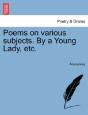 Poems On Various Subjects. By A Young La - Preview