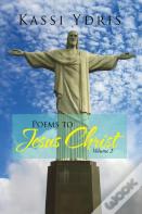 Poems To Jesus Christ Volume 2