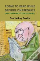 Poems To Read While Driving On Freeways (And Other Ways To Die Laughing)