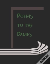 Poems To The Dames