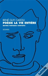 Poésie La Vie Entière ; Oeuvres Poétiques Complètes