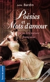 Poésies Et Mots D'Amours De La Littérature Française