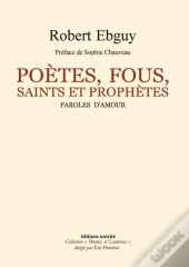 Poètes Fous Saints Et Prophètes