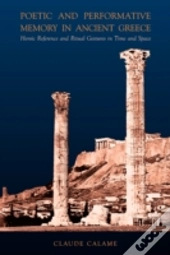 Poetic And Performative Memory In Ancient Greece