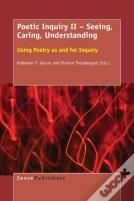 Poetic Inquiry Ii - Seeing, Caring, Understanding