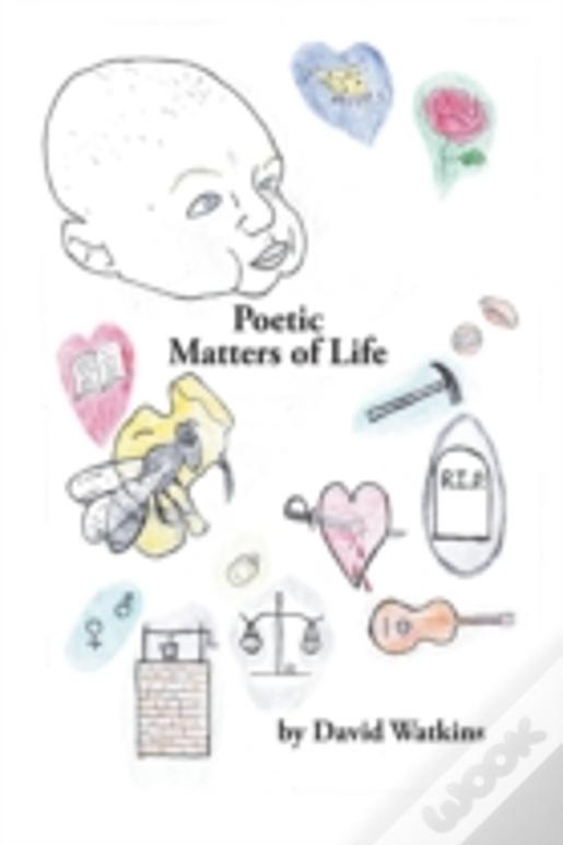 Poetic Matters Of Life