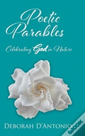 Poetic Parables: Celebrating God In Natu