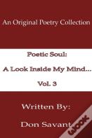 Poetic Soul: A Look Inside My Mind...Vol. 3
