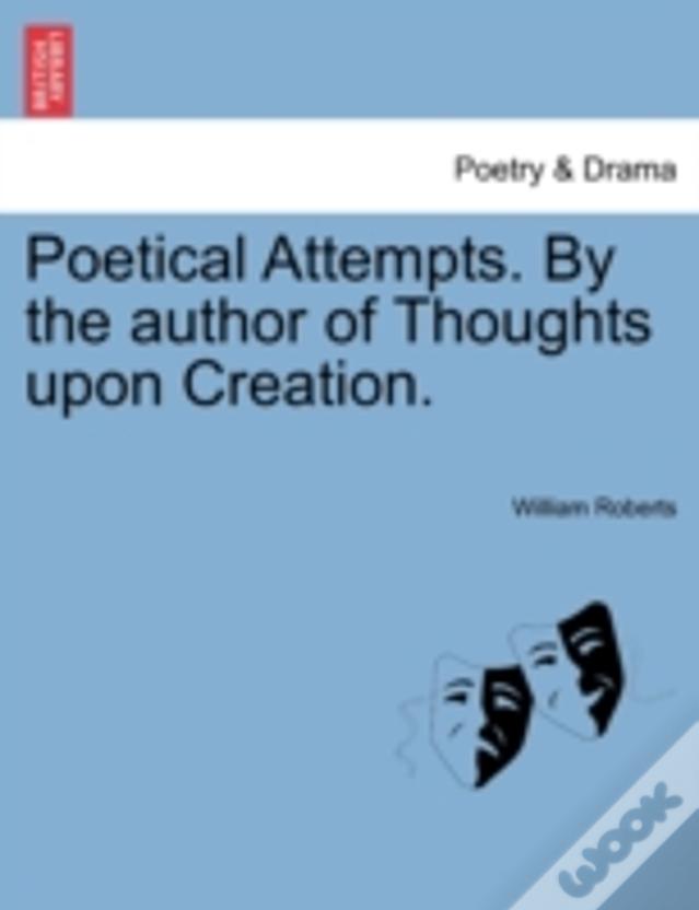 Poetical Attempts. By The Author Of Thoughts Upon Creation.
