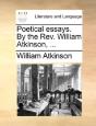 Poetical Essays. By The Rev. William Atk - Preview