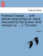 Poetical Essays, ... With Eleven Engravings On Wood, Executed By The Author, From Designs By ... J. Thurston. - Preview