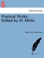 Poetical Works. ... Edited By W. Minto. - Preview