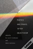 Poetics And Praxis ""After"" Objectivism