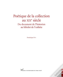 Capa do artigo Poétique De La Collection Au Xix Siècle ; Du Document De L'Historien Au Bibelot De L'Esthète