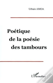 Poetique De La Poesie Des Tambours