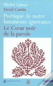 Capa do artigo Poetique De Notre Lumineuse Ignorance ; Le Coeur Noir De La Parole De David Cantin