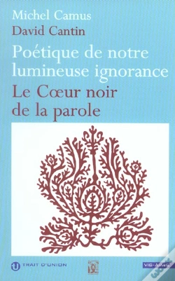 Capa do artigo Poetique De Notre Lumineuse Ignorance ; Le Coeur Noir De La Parole De David Cantin