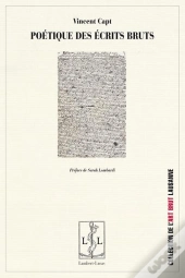 Poetique Des Ecrits Bruts - De L'Aliene Vers L'Autre De La Langue