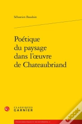Poétique Du Paysage Dans L'Oeuvre De Chateaubriand