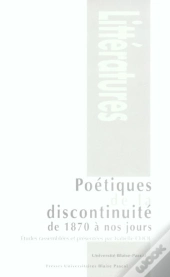 Poétiques De La Discontinuité De 1870 À Nos Jours