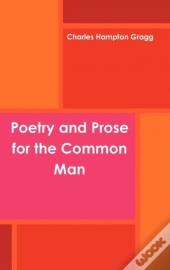 Poetry And Prose For The Common Man