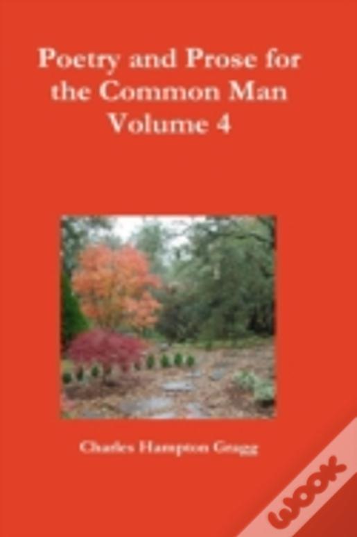 Poetry And Prose For The Common Man - Volume 4