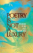 Poetry Is Not A Luxury