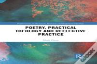 Poetry, Practical Theology And Reflective Practice