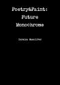 Poetry&Paint: Future Monochrome - Preview