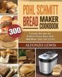 Pohl Schmitt Bread Maker Cookbook - Preview