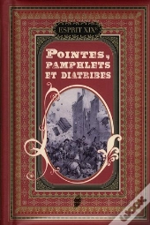 Pointes Et Pamphlets Et Diatribes