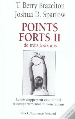 Capa do artigo Points Forts T.2 ; De Trois A Six Ans ; Le Developpement Emotionnel Et Comportemental De Votre Enfant