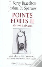 Capa do artigo Points Forts T.2 ; De Trois A Six Ans ; Le Developpement Emotionnel Et Comportemental De Votre Enfant