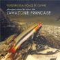 Poissons D'Eau Douce De Guyane ; Plongée Dans Les Eaux De L'Amazonie Française - Preview