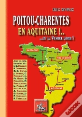 Poitu-Charentes En Aquitaine !... Et La Vendée Aussi !