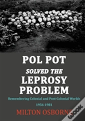 Pol Pot Solved The Leprosy Problem