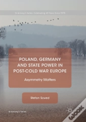 Poland, Germany And State Power In Post-Cold War Europe