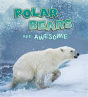 Polar Bears Are Awesome - Preview