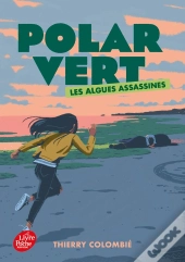 Polar Vert - Saison 1 Tome 1 : Les Algues Assassines