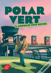Polar Vert - Saison 1 Tome 2 : Anguilles Sous Roches