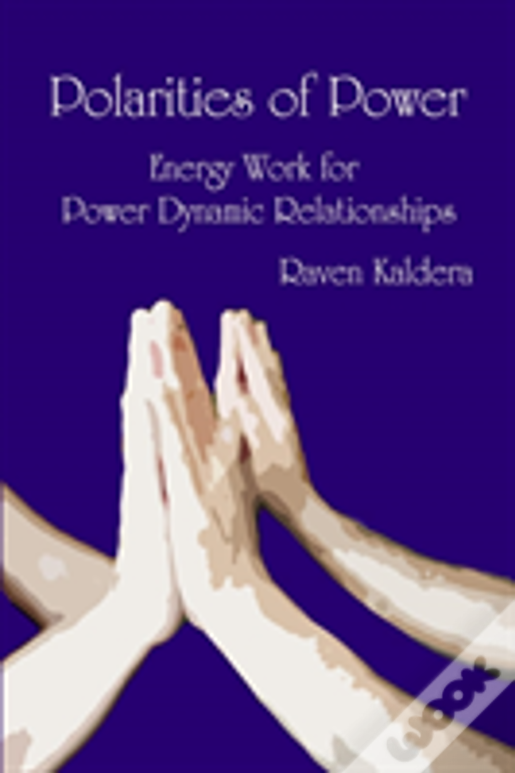 Polarities Of Power: Energy Work For Power Dynamic Relationships