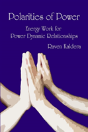 Polarities Of Power: Energy Work For Power Dynamic Relationships - Preview