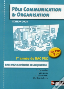 Capa do artigo Pôle Communication Et Organisation ; 1ère Année Bac Pro 3 Ans Secrétariat Et Comptabilité ; Livre De L'Élève