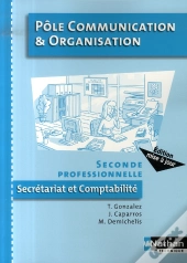 Pôle Communication Et Organisation ; 2nde Professionnelle Secrétariat Et Comptabilité ; Élève (Édition 2007)