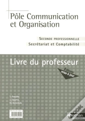 Pôle Communication Et Organisation ; 2nde Professionnelle Secrétariat Et Comptabilité ; Livre Du Professeur